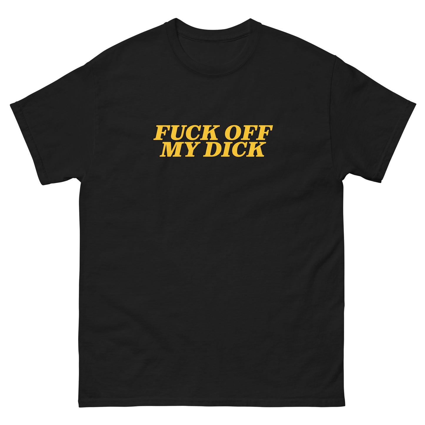 FUCK OFF MY DICK graphic