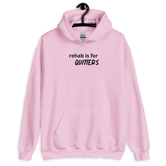 rehab is for quitters Hoodie