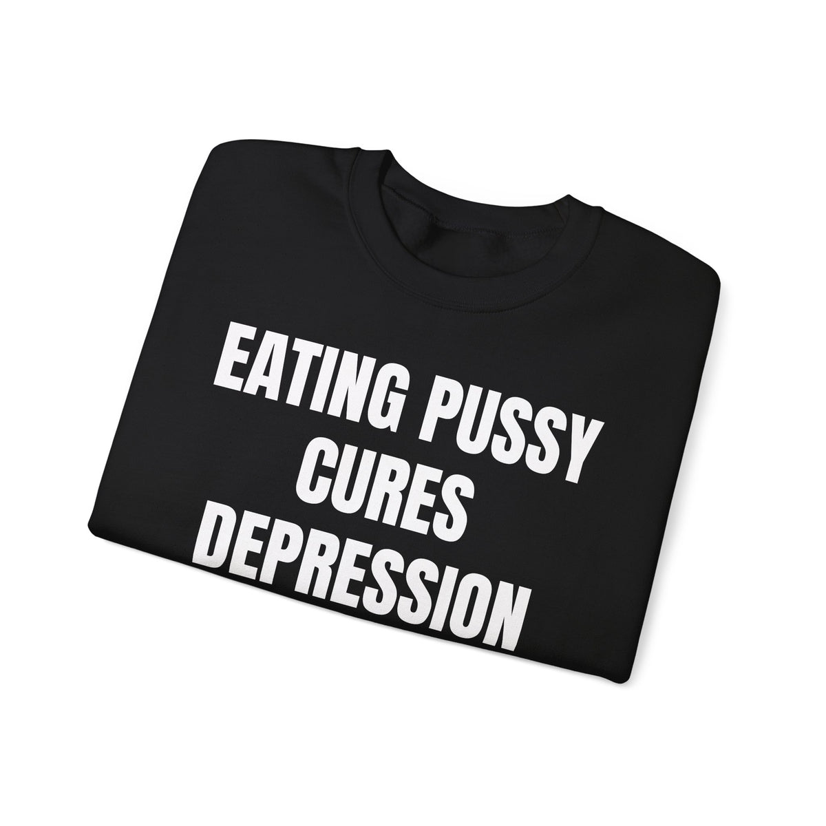Eating Pussy Cures Depression Sweater