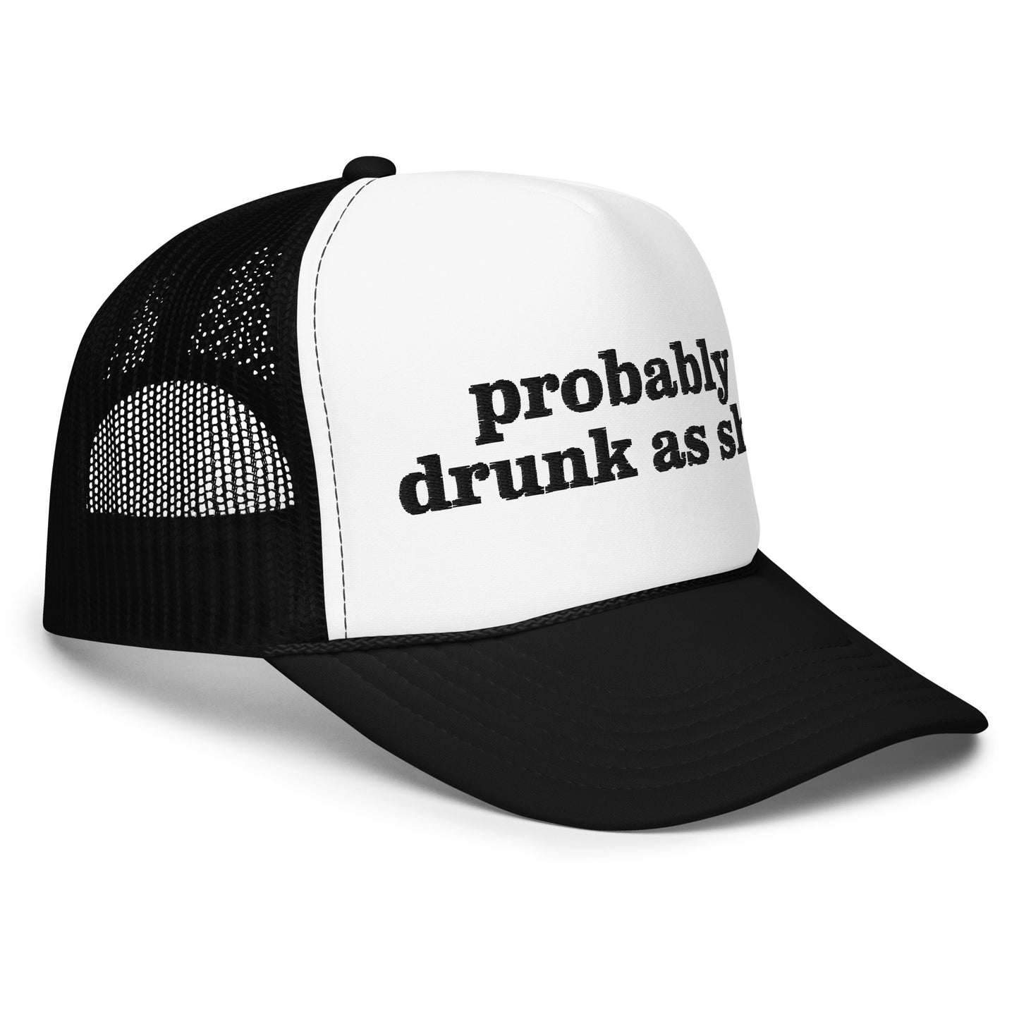 PROBABLY DRUNK AS SHIT hat