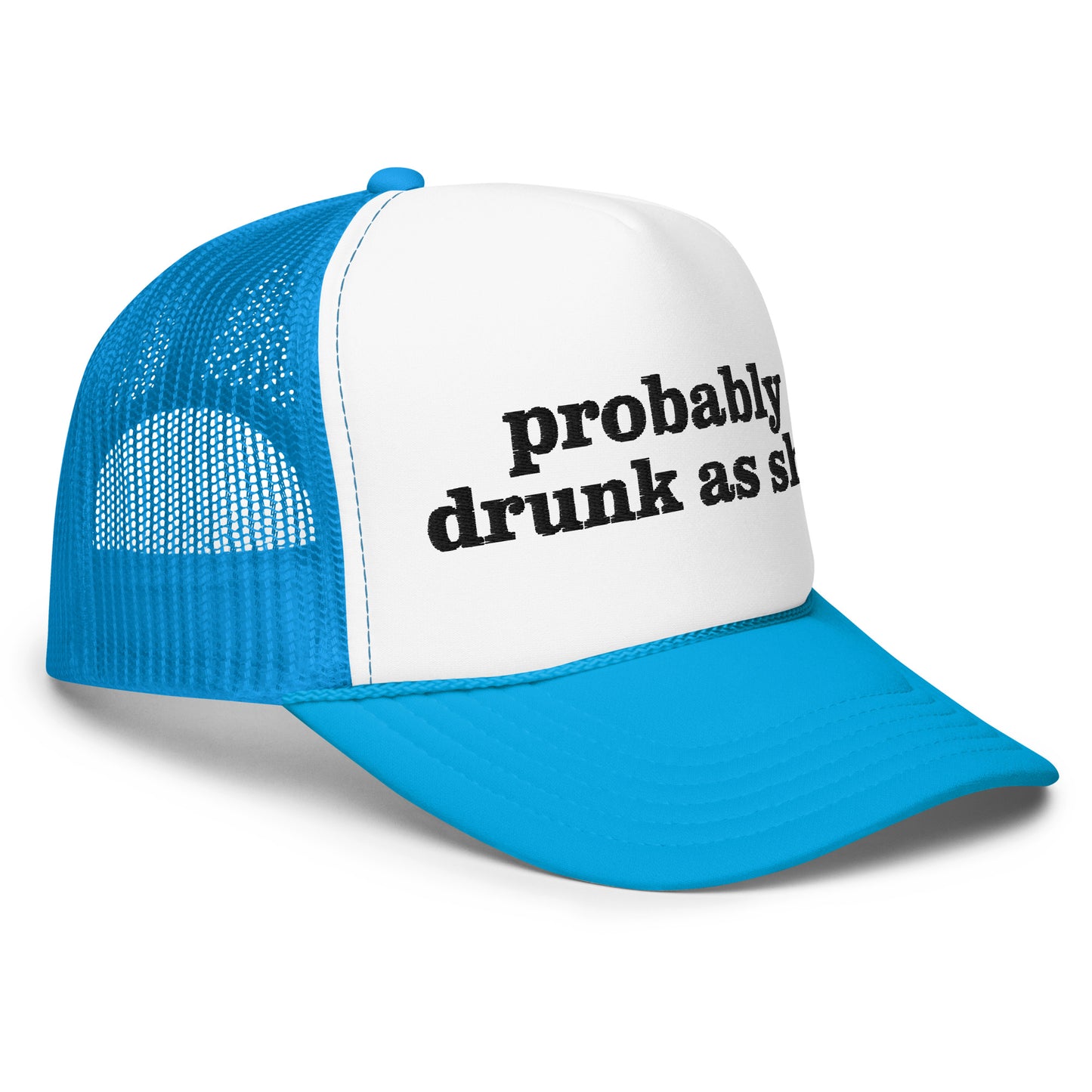 PROBABLY DRUNK AS SHIT hat