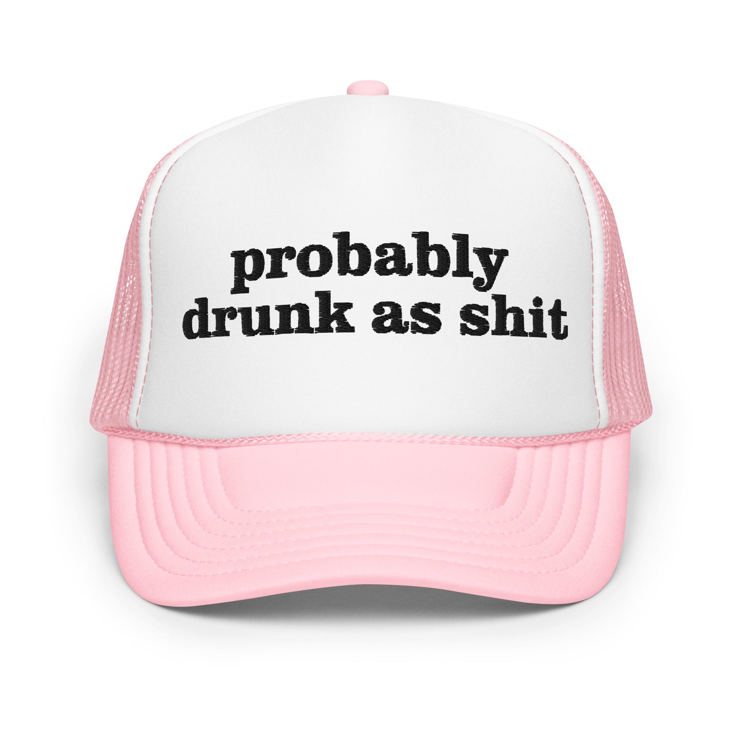 PROBABLY DRUNK AS SHIT hat