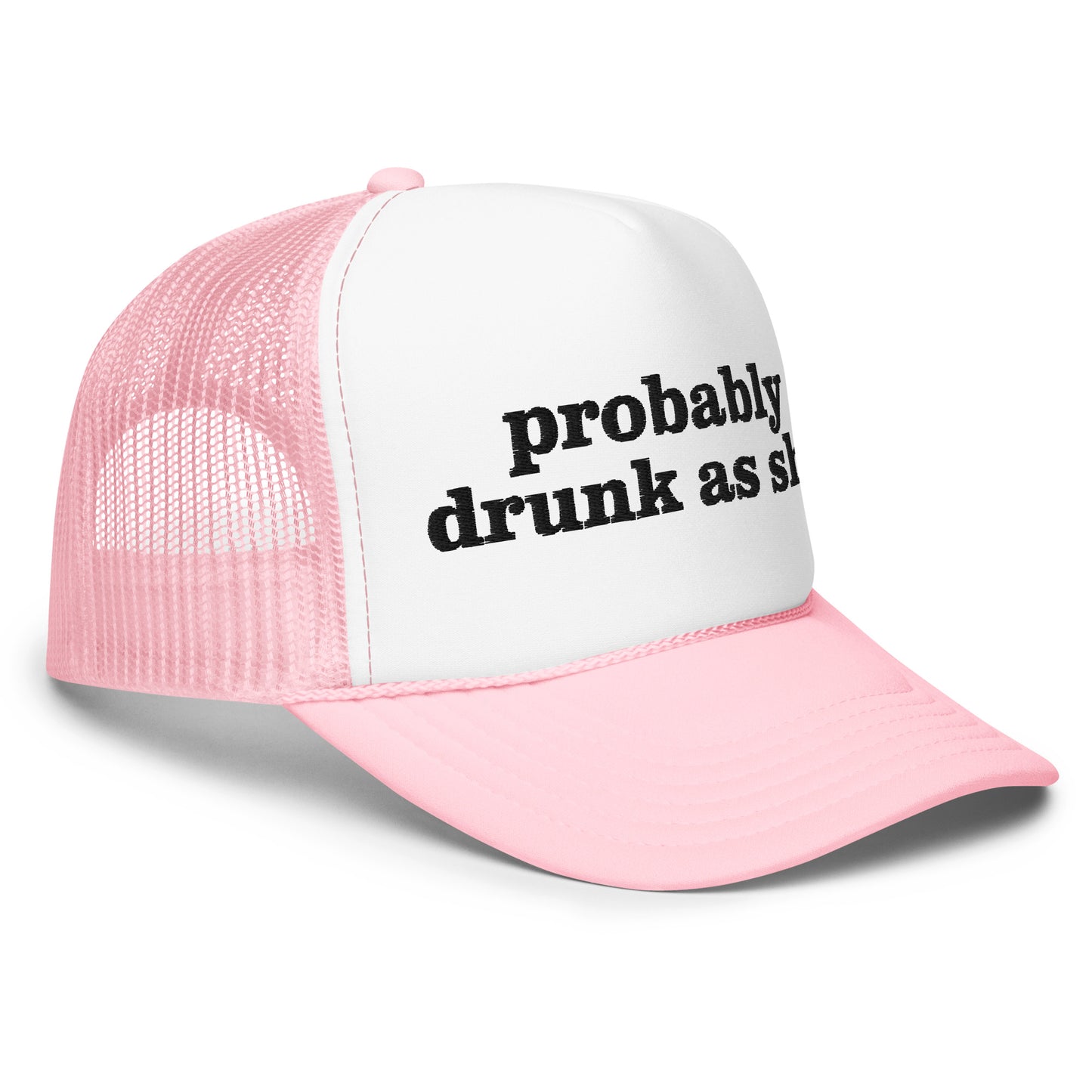 PROBABLY DRUNK AS SHIT hat