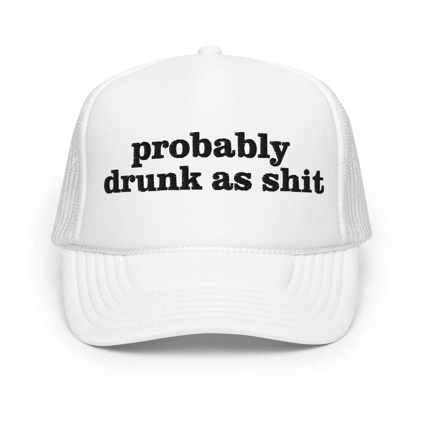 PROBABLY DRUNK AS SHIT hat