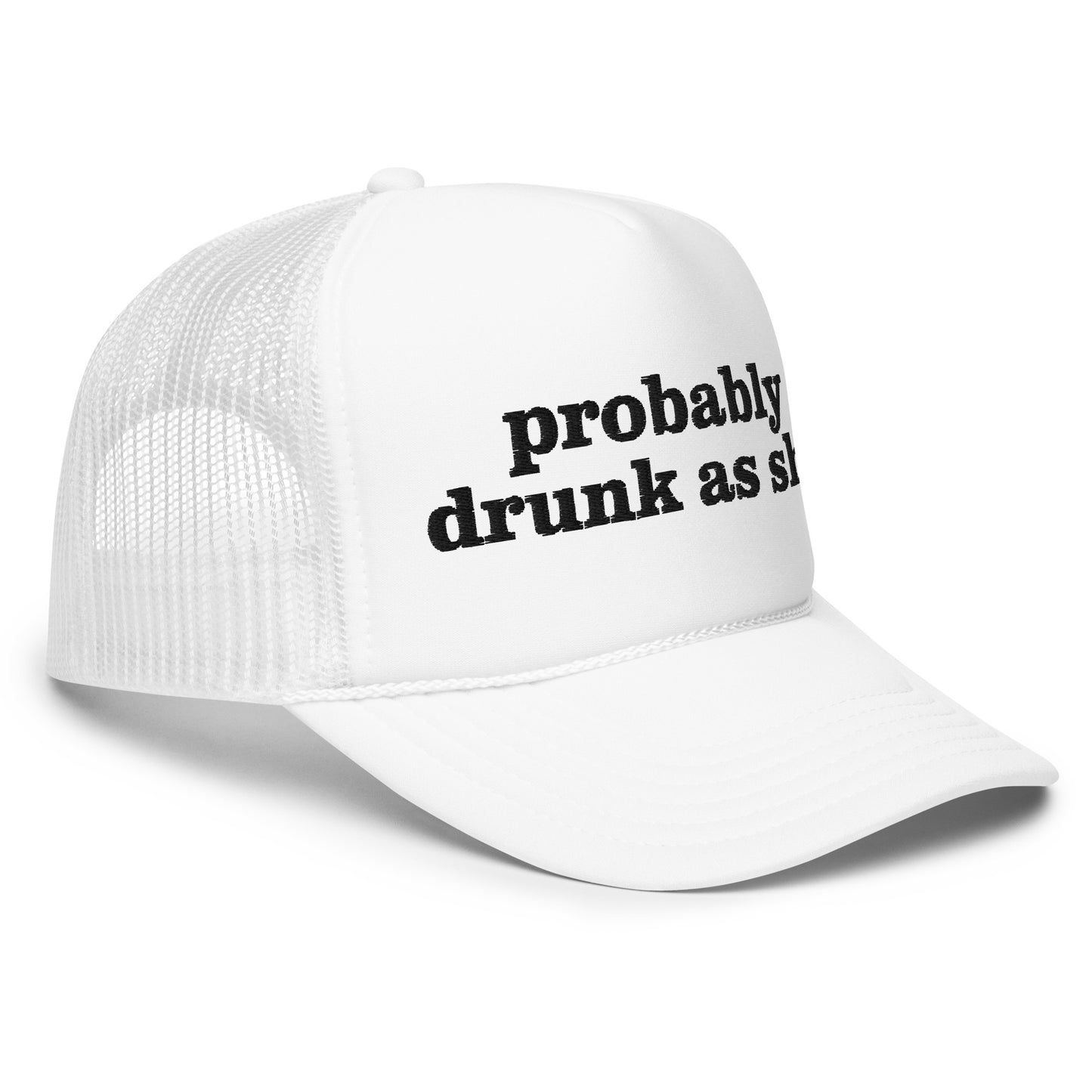 PROBABLY DRUNK AS SHIT hat