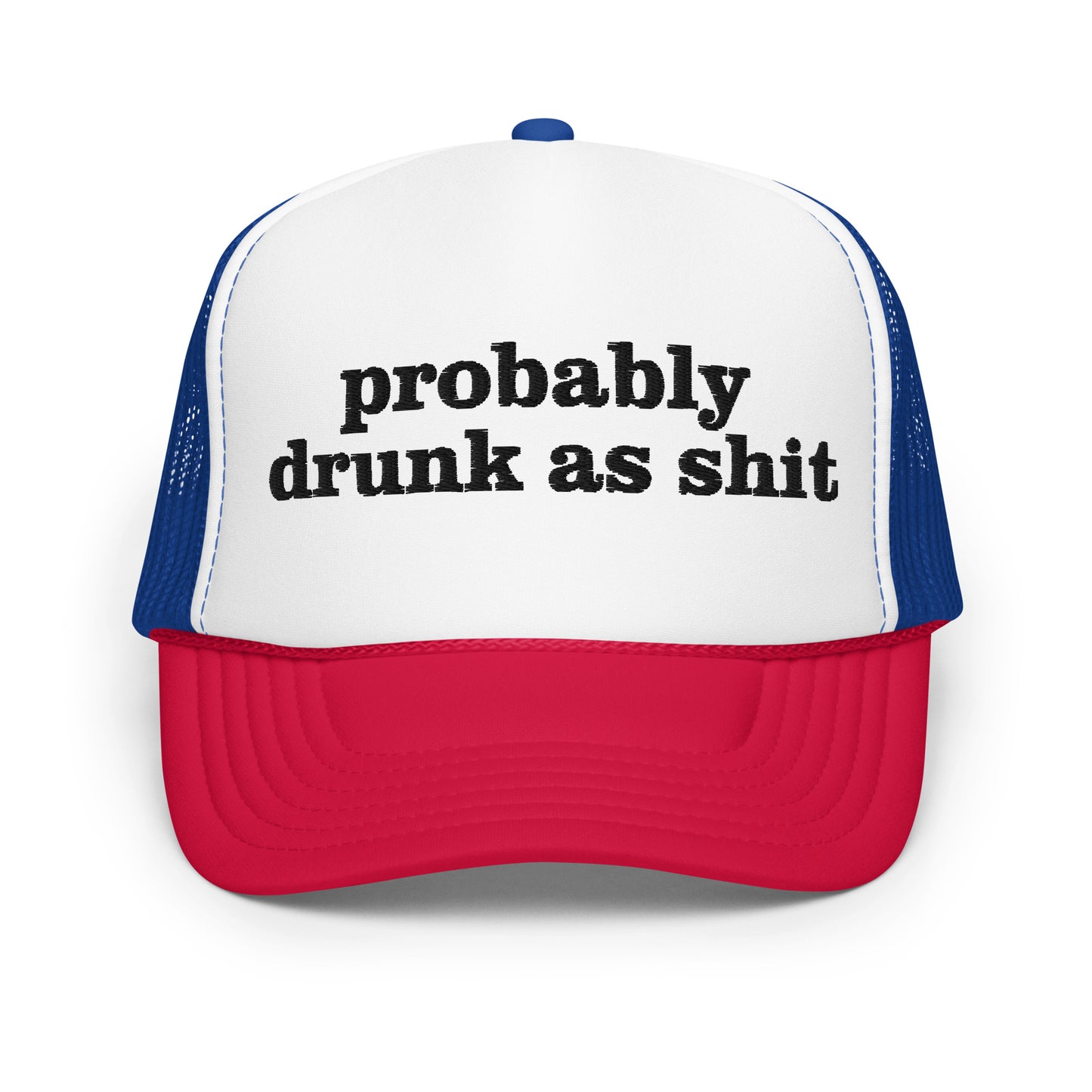 PROBABLY DRUNK AS SHIT hat