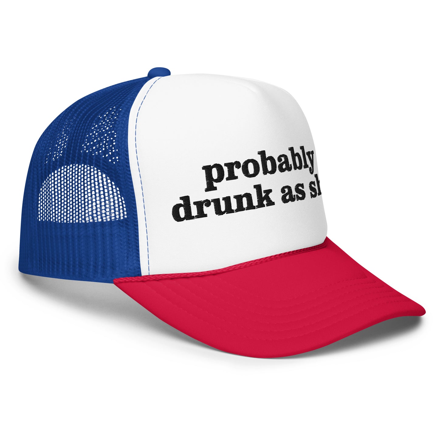 PROBABLY DRUNK AS SHIT hat