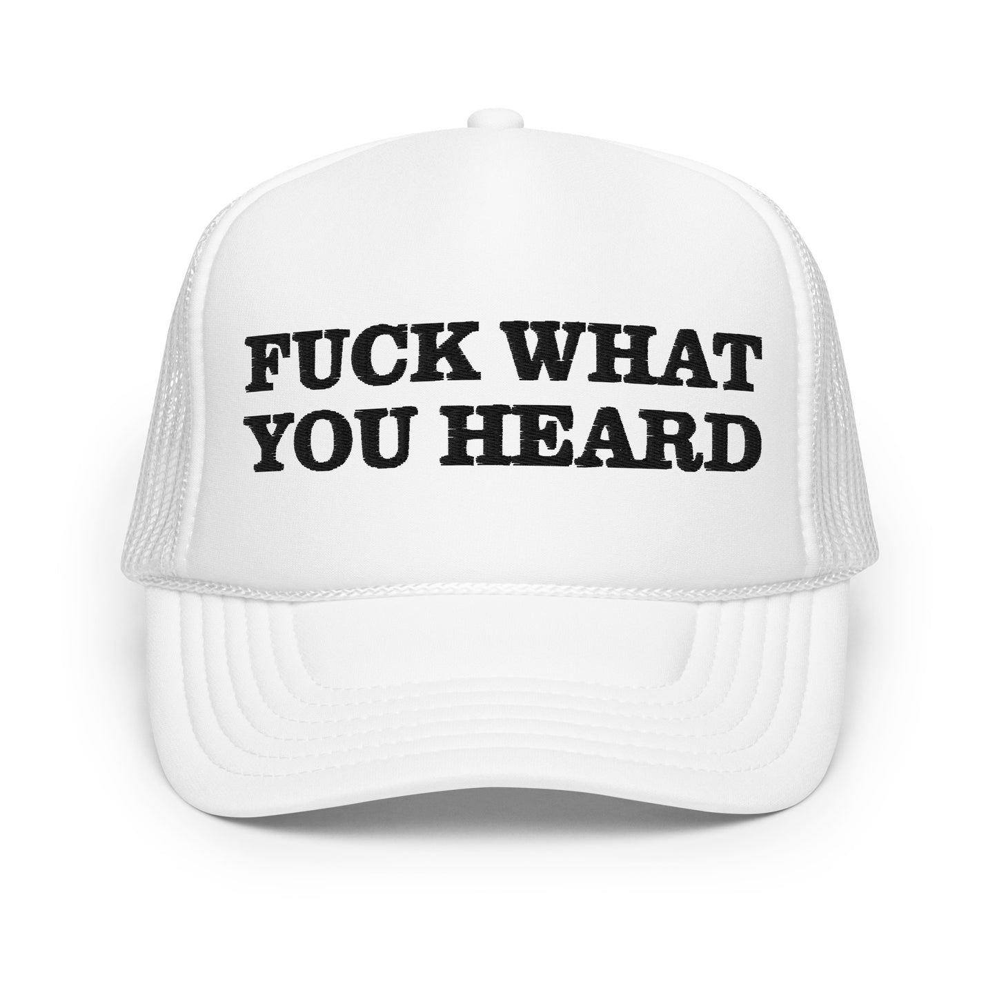 FUCK WHAT YOU HEARD hat